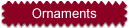 Ornaments